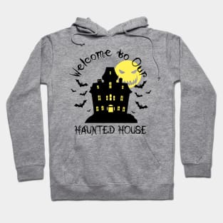 welcome to our haunted house on black Hoodie